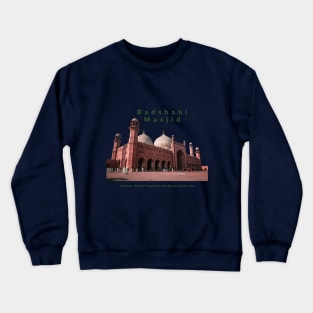 Badshahi Masjid Pakistan where beauty and hospitality awaits you pakistan culture pakistani tourism Crewneck Sweatshirt